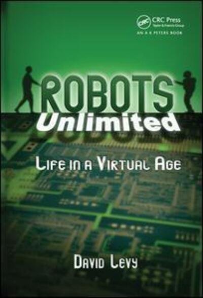 Robots Unlimited: Life in a Virtual Age - David Levy - Books - Taylor & Francis Ltd - 9780367446451 - December 2, 2019