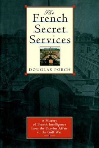 Cover for Douglas Porch · The French Secret Services: a History of French Intelligence from the Drefus Affair to the Gulf War (Pocketbok) (2003)