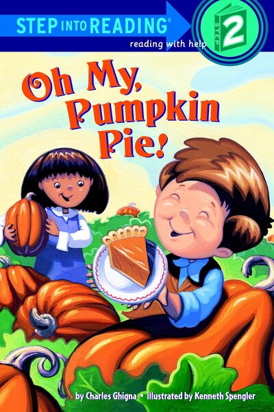 Cover for Charles Ghigna · Oh My, Pumpkin Pie! - Step into Reading (Paperback Book) (2005)