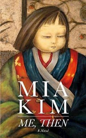 Cover for Mia Kim · Me, Then: A Novel (Paperback Book) (2023)