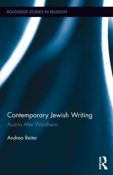 Cover for Andrea Reiter · Contemporary Jewish Writing: Austria After Waldheim - Routledge Studies in Religion (Inbunden Bok) (2013)