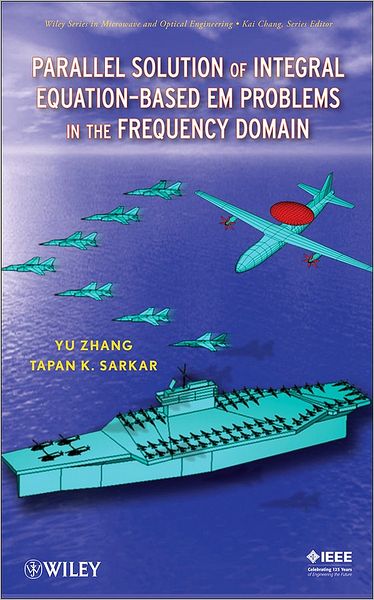 Cover for Zhang, Y. (Syracuse University, NY) · Parallel Solution of Integral Equation-Based EM Problems in the Frequency Domain - Wiley Series in Microwave and Optical Engineering (Hardcover Book) (2009)