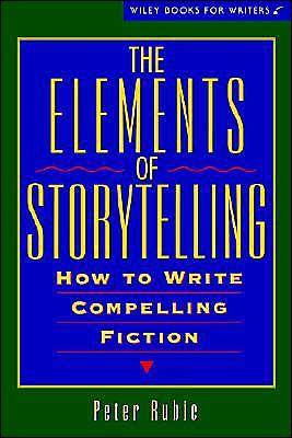 Elements of storytelling - how to write compelling fiction - Peter Rubie - Books - John wiley and sons ltd - 9780471130451 - February 13, 1996