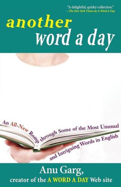 Another Word A Day: An All-New Romp through Some of the Most Unusual and Intriguing Words in English - Anu Garg - Książki - Turner Publishing Company - 9780471718451 - 17 listopada 2005