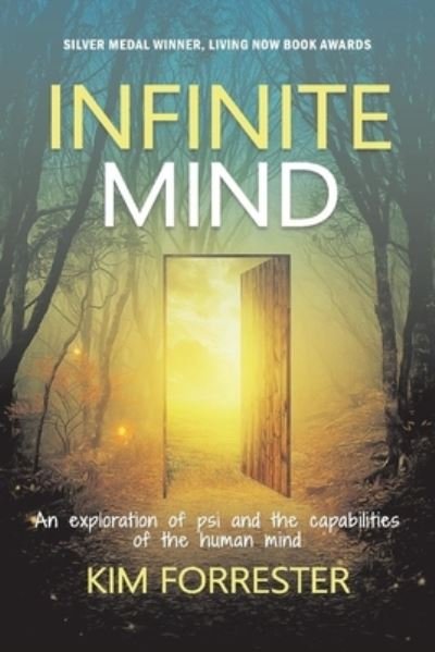 Infinite Mind: An exploration of psi and the capabilities of the human mind - Forrester, Kim, PhD, LLM (Advanced), LLB, BA, RN Cert Intensive Care Nursing - Kirjat - BookBaby - 9780473615451 - keskiviikko 9. maaliskuuta 2022