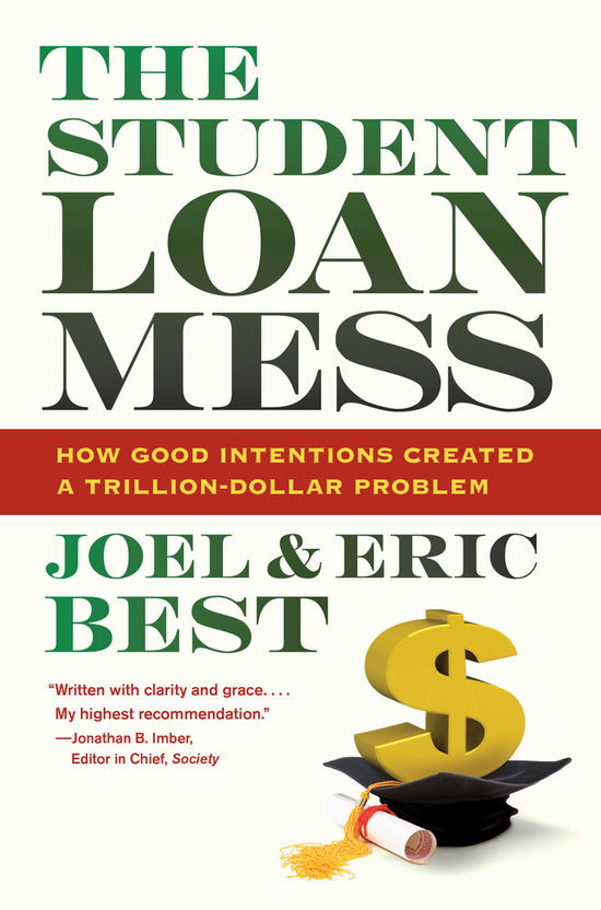 Cover for Joel Best · The Student Loan Mess: How Good Intentions Created a Trillion-Dollar Problem (Hardcover Book) (2014)