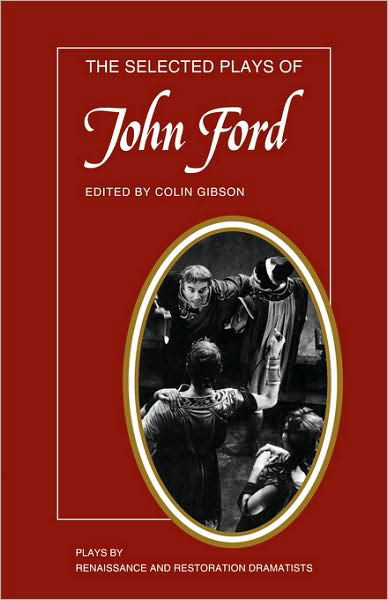 Cover for John Ford · The Selected Plays of John Ford: The Broken Heart, 'Tis Pity She's a Whore, Perkin Warbeck - Plays by Renaissance and Restoration Dramatists (Paperback Book) (1986)