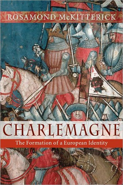 Cover for McKitterick, Rosamond (University of Cambridge) · Charlemagne: The Formation of a European Identity (Paperback Book) (2008)