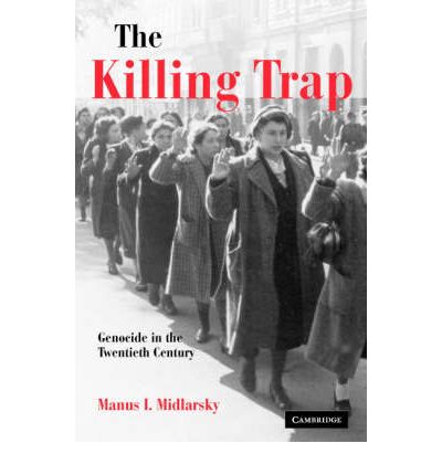 Cover for Midlarsky, Manus I. (Rutgers University, New Jersey) · The Killing Trap: Genocide in the Twentieth Century (Hardcover Book) (2005)