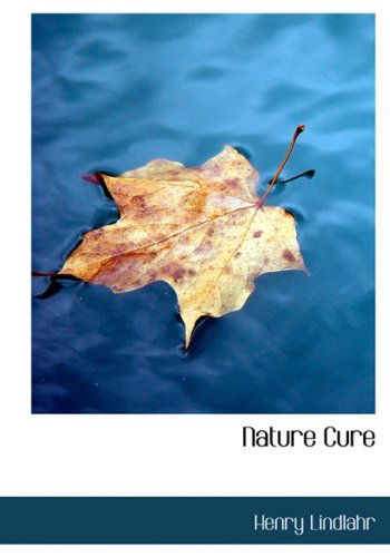 Cover for Henry Lindlahr · Nature Cure (Hardcover Book) [Large Print, Large Type edition] (2008)