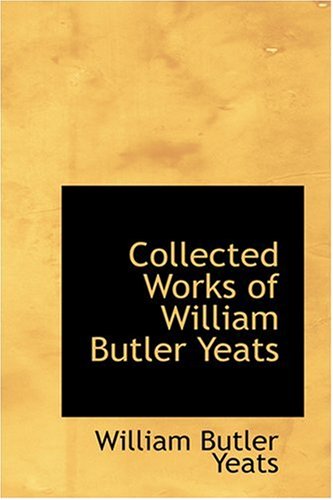 Cover for William Butler Yeats · Collected Works of William Butler Yeats (Hardcover Book) (2008)