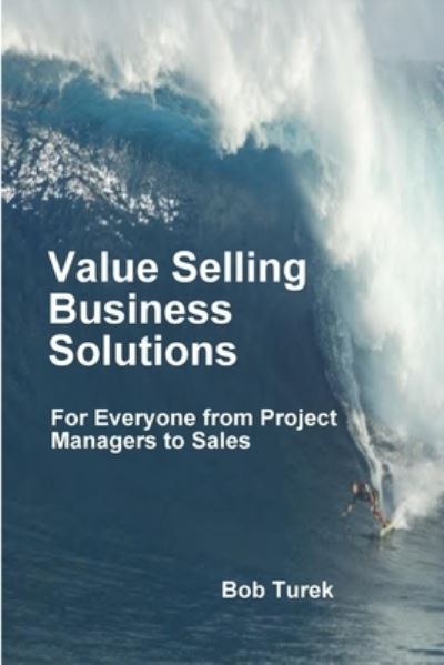 Cover for Consultant Bob Turek · Value Selling Business Solutions (Book) (2009)