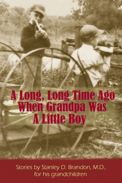 Cover for Stanley Brandon · Long, Long Time Ago When Grandpa Was A Little Boy (Book) (2009)