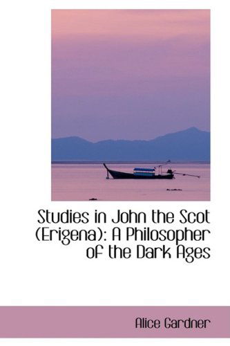 Cover for Alice Gardner · Studies in John the Scot (Erigena): a Philosopher of the Dark Ages (Hardcover Book) (2008)