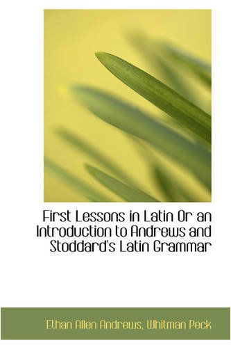 Cover for Ethan Allen Andrews · First Lessons in Latin or an Introduction to Andrews and Stoddard's Latin Grammar (Paperback Book) (2008)