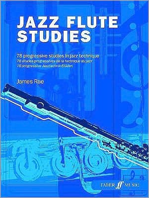 Jazz Flute Studies - James Rae - Kirjat - Faber Music Ltd - 9780571526451 - maanantai 11. syyskuuta 2006