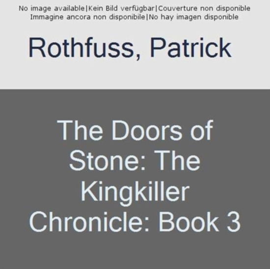 The Doors of Stone - Patrick Rothfuss - Livros - Orion - 9780575081451 - 31 de dezembro de 2024