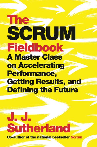 Cover for J.J. Sutherland · Scrum Fieldbook, The (Exp) (Bok) (2019)