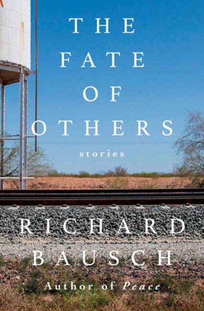 Cover for Richard Bausch · The Fate of Others: Stories (Hardcover Book) (2025)