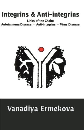 Integrins & Anti-integrins: Links of the Chain: Autoimmune Disease ? Anti-integrins ? Virus Disease - Vanadiya Ermekova - Books - iUniverse, Inc. - 9780595401451 - July 19, 2006