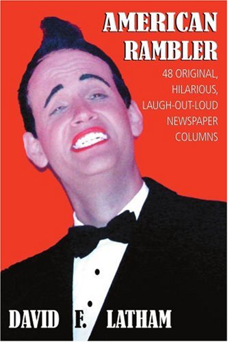Cover for David Latham · American Rambler: 48 Original, Hilarious, Laugh-out-loud Newspaper Columns (Paperback Book) (2007)
