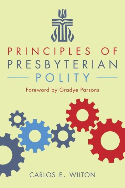 Cover for Carlos Wilton · Principles of Presbyterian polity (Book) (2016)