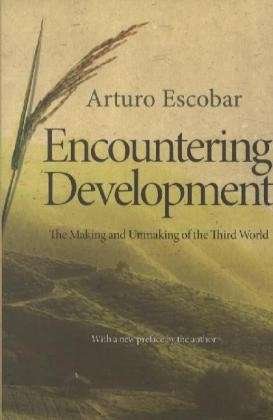 Cover for Arturo Escobar · Encountering Development: The Making and Unmaking of the Third World (Paperback Book) [Revised edition] (2011)