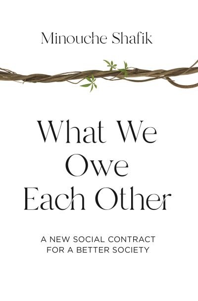 What We Owe Each Other - Minouche Shafik - Libros - Princeton University Press - 9780691204451 - 27 de abril de 2021