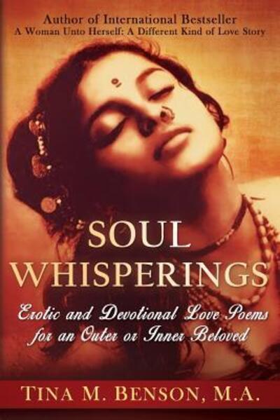 Cover for Tina M. Benson M.A. · Soulwhisperings Erotic and Devotional Love Poems for an Outer or Inner Beloved (Paperback Book) (2016)