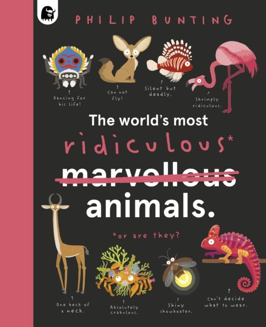 The World's Most Ridiculous Animals - Quirky Creatures - Philip Bunting - Books - Quarto Publishing PLC - 9780711276451 - July 5, 2022
