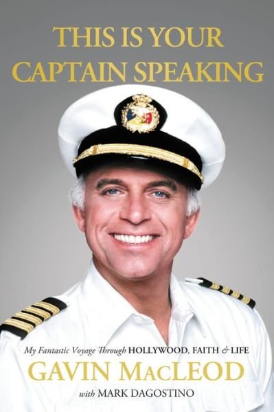Cover for Gavin Macleod · This is Your Captain Speaking: My Fantastic Voyage Through Hollywood, Faith &amp; Life (Paperback Book) (2015)