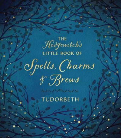 Cover for Tudorbeth · The Hedgewitch's Little Book of Spells, Charms and Brews (Inbunden Bok) (2021)