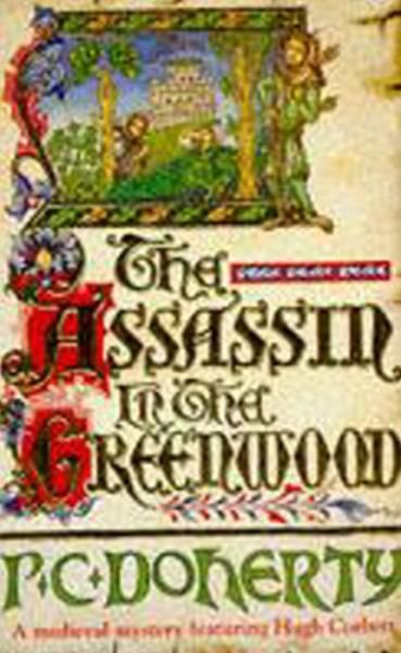 The Assassin in the Greenwood (Hugh Corbett Mysteries, Book 7): A medieval mystery of intrigue, murder and treachery - Paul Doherty - Livros - Headline Publishing Group - 9780747242451 - 6 de janeiro de 1994