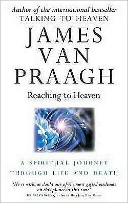 Cover for James Van Praagh · Reaching To Heaven: A spiritual journey through life and death (Paperback Book) (2009)