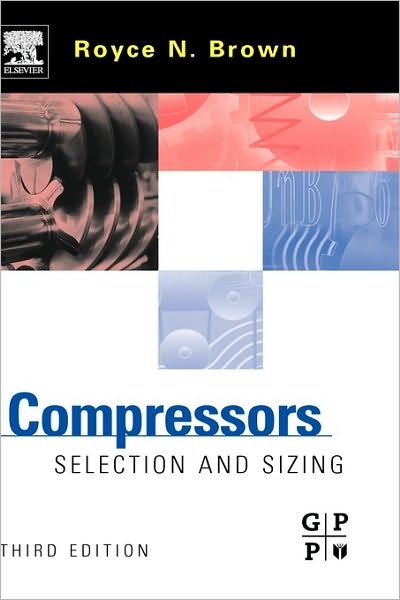 Cover for Brown, Royce N. (RNB Engineering, Texas, USA) · Compressors: Selection and Sizing (Hardcover Book) (2005)