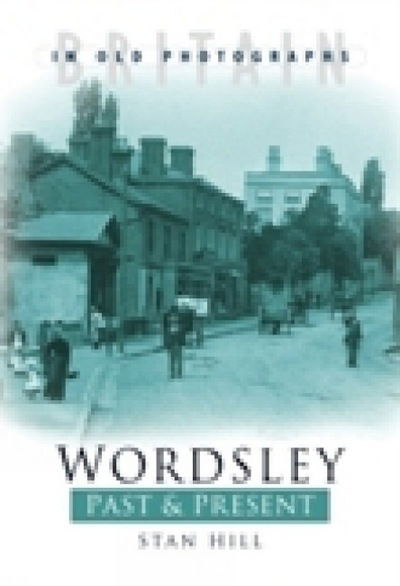 Cover for Stan Hill · Wordsley Past and Present: Britain in Old Photographs (Paperback Book) [New edition] (2005)