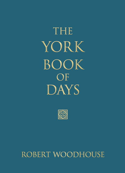 The York Book of Days - Robert Woodhouse - Książki - The History Press Ltd - 9780752460451 - 1 października 2011