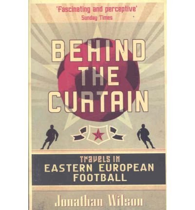 Cover for Jonathan Wilson · Behind the Curtain: Football in Eastern Europe (Paperback Bog) (2006)