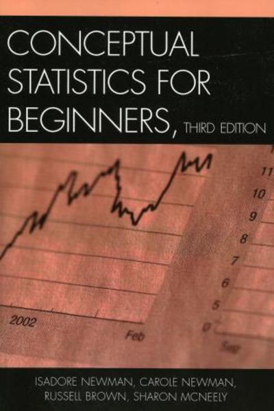 Conceptual Statistics for Beginners - Isadore Newman - Books - University Press of America - 9780761833451 - December 30, 2005