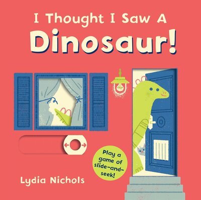 Cover for Lydia Nichols · I thought I saw a dinosaur! (Bok) [First United States edition. edition] (2018)