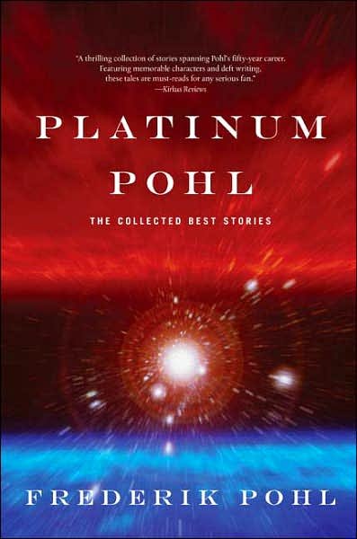 Cover for Frederik Pohl · Platinum Pohl: the Collected Best Stories (Pocketbok) [First edition] (2007)