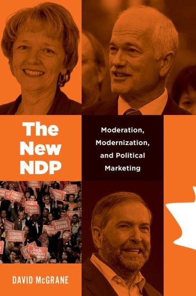 Cover for David McGrane · The New NDP: Moderation, Modernization, and Political Marketing - Communication, Strategy, and Politics (Hardcover bog) (2019)