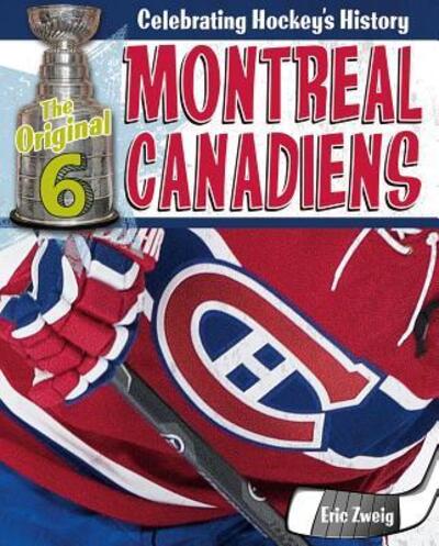 Montreal Canadiens - Eric Zweig - Kirjat - Crabtree Publishing Company - 9780778734451 - tiistai 31. lokakuuta 2017