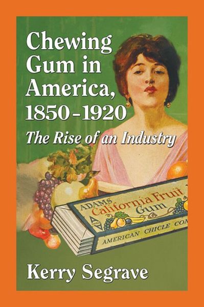 Cover for Kerry Segrave · Chewing Gum in America, 1850-1920: The Rise of an Industry (Paperback Book) (2015)