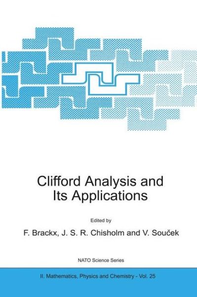 Clifford Analysis and Its Applications - NATO Science Series II - F Brackx - Books - Springer - 9780792370451 - July 31, 2001