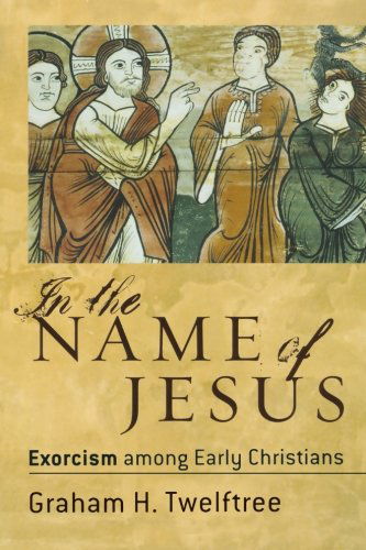 Cover for Graham H. Twelftree · In the Name of Jesus (N/A) (2007)