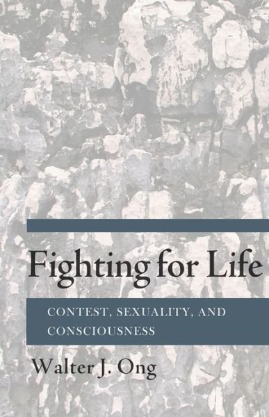 Cover for Walter J. Ong · Fighting for Life: Contest, Sexuality, and Consciousness (Taschenbuch) (2013)