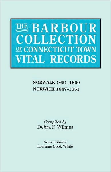 Cover for Lorraine Cook White · The Barbour Collection of Connecticut Town Vital Records. Volume 32: Norwalk 1651-1850, Norwich 1847-1851 (Paperback Book) (2010)