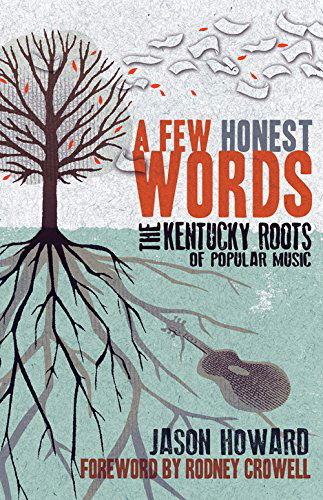 Cover for Jason Howard · A Few Honest Words: The Kentucky Roots of Popular Music (Paperback Book) (2015)