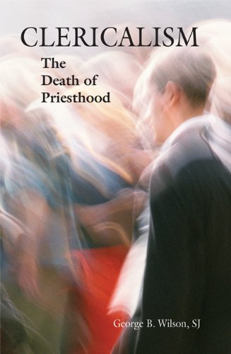 Clericalism: the Death of Priesthood - George B. Wilson - Bücher - Liturgical Press - 9780814629451 - 2008
